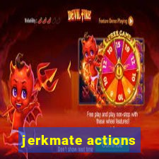 jerkmate actions